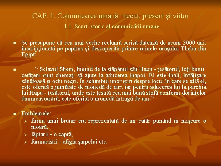 CAP. 1. Comunicarea umană: trecut, prezent şi viitor 1. 1. Scurt istoric al comunicării