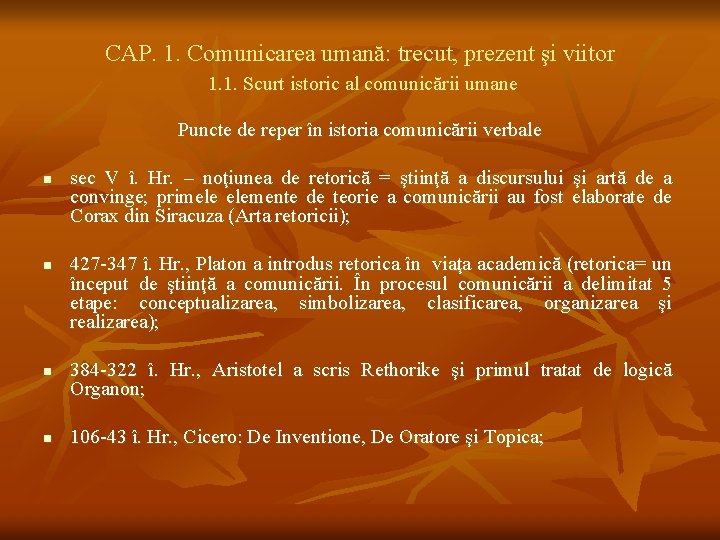 CAP. 1. Comunicarea umană: trecut, prezent şi viitor 1. 1. Scurt istoric al comunicării