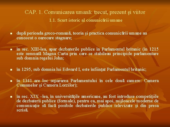 CAP. 1. Comunicarea umană: trecut, prezent şi viitor 1. 1. Scurt istoric al comunicării