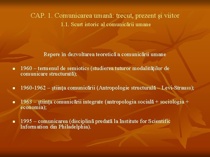 CAP. 1. Comunicarea umană: trecut, prezent şi viitor 1. 1. Scurt istoric al comunicării