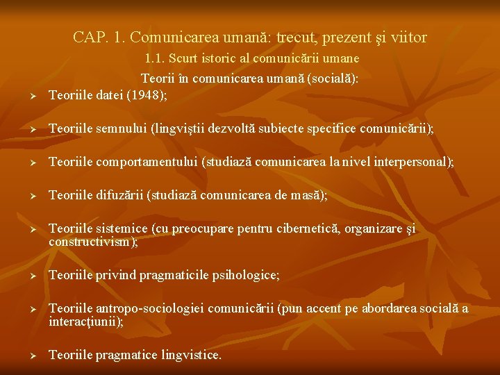 CAP. 1. Comunicarea umană: trecut, prezent şi viitor Ø 1. 1. Scurt istoric al