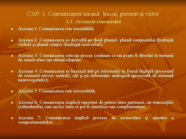 CAP. 1. Comunicarea umană: trecut, prezent şi viitor 1. 3. Axiomele comunicării n n