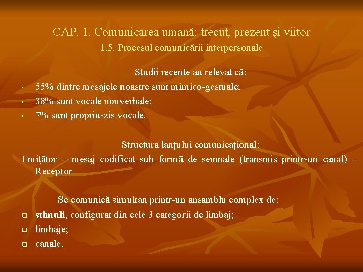 CAP. 1. Comunicarea umană: trecut, prezent şi viitor 1. 5. Procesul comunicării interpersonale •