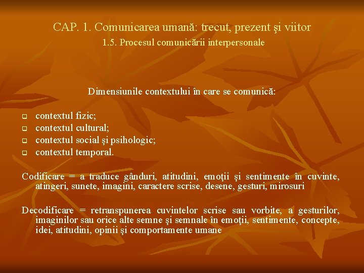 CAP. 1. Comunicarea umană: trecut, prezent şi viitor 1. 5. Procesul comunicării interpersonale Dimensiunile