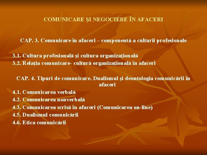 COMUNICARE ŞI NEGOCIERE ÎN AFACERI CAP. 3. Comunicare în afaceri – componentă a culturii