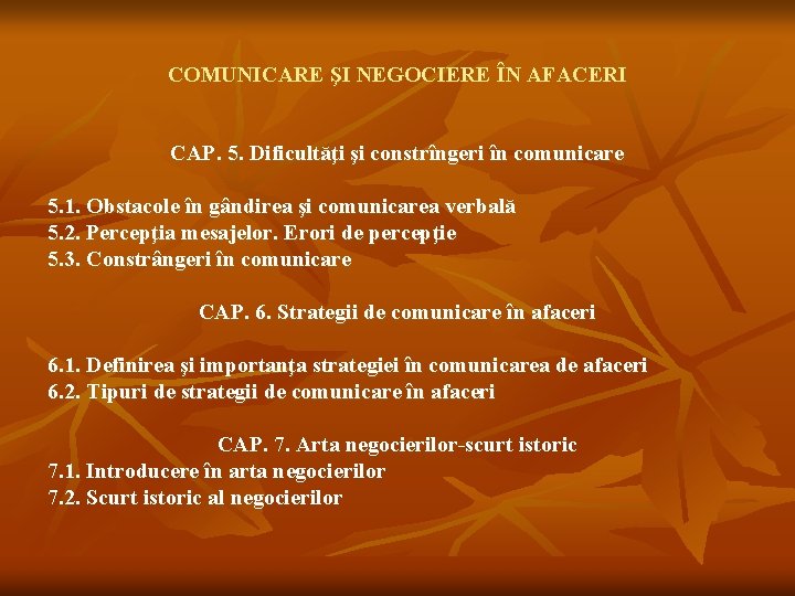 COMUNICARE ŞI NEGOCIERE ÎN AFACERI CAP. 5. Dificultăţi şi constrîngeri în comunicare 5. 1.