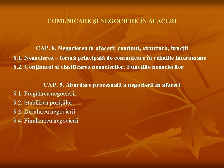 COMUNICARE ŞI NEGOCIERE ÎN AFACERI CAP. 8. Negocierea în afaceri: conţinut, structură, funcţii 8.