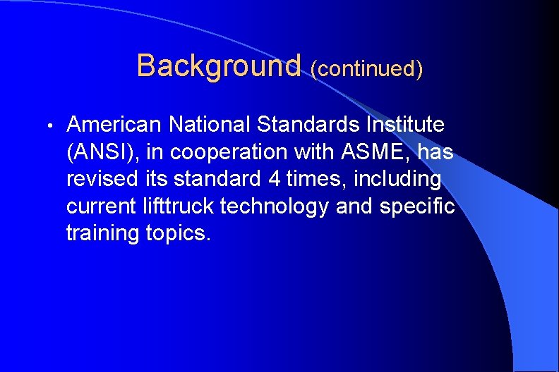 Background (continued) • American National Standards Institute (ANSI), in cooperation with ASME, has revised