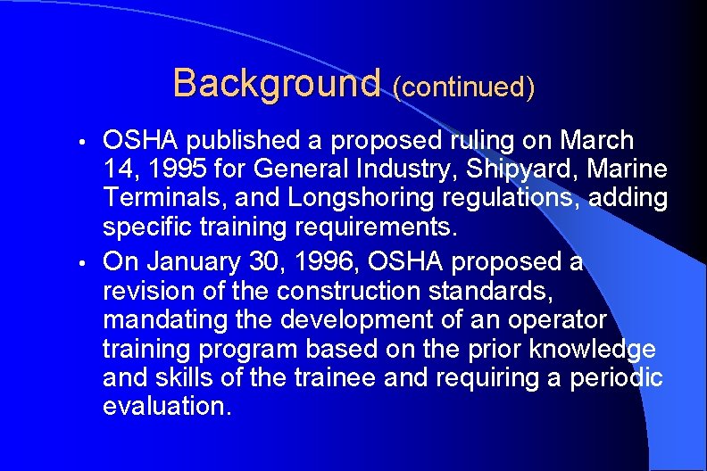 Background (continued) OSHA published a proposed ruling on March 14, 1995 for General Industry,