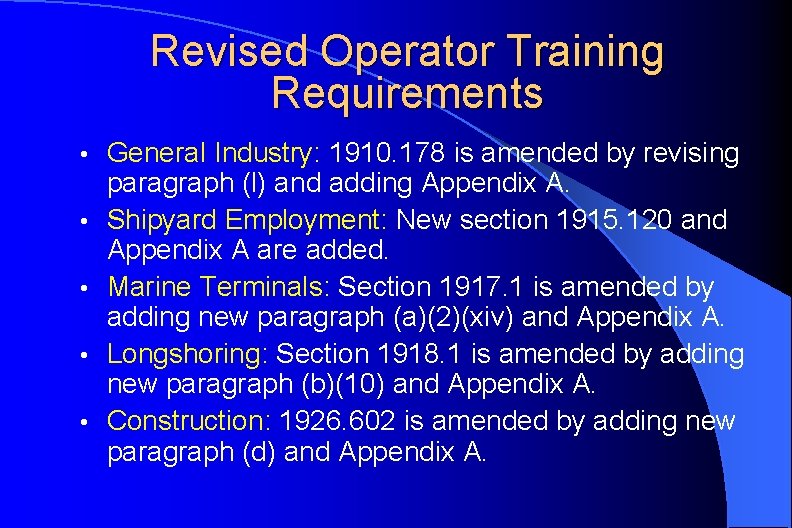 Revised Operator Training Requirements • • • General Industry: 1910. 178 is amended by
