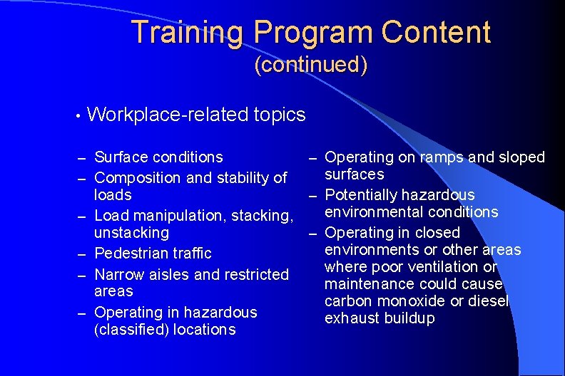 Training Program Content (continued) • Workplace-related topics – Surface conditions – Composition and stability