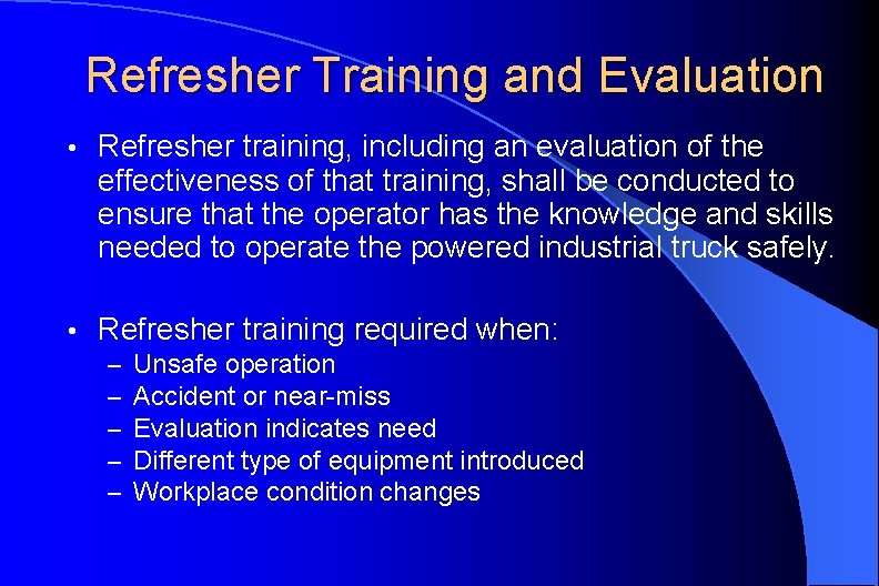 Refresher Training and Evaluation • Refresher training, including an evaluation of the effectiveness of