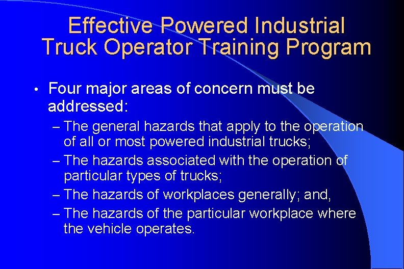 Effective Powered Industrial Truck Operator Training Program • Four major areas of concern must