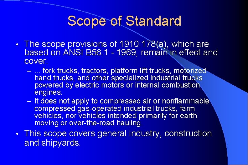 Scope of Standard • The scope provisions of 1910. 178(a), which are based on