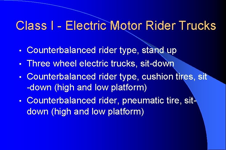 Class I - Electric Motor Rider Trucks Counterbalanced rider type, stand up • Three
