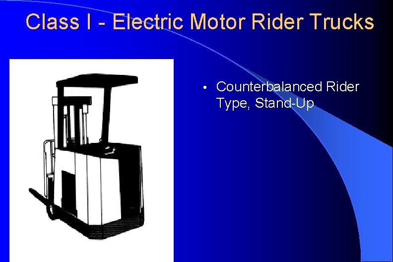 Class I - Electric Motor Rider Trucks • Counterbalanced Rider Type, Stand-Up 