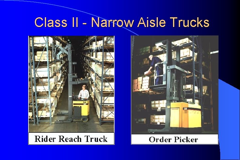 Class II - Narrow Aisle Trucks 