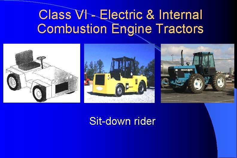 Class VI - Electric & Internal Combustion Engine Tractors Sit-down rider 
