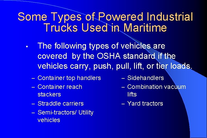 Some Types of Powered Industrial Trucks Used in Maritime • The following types of