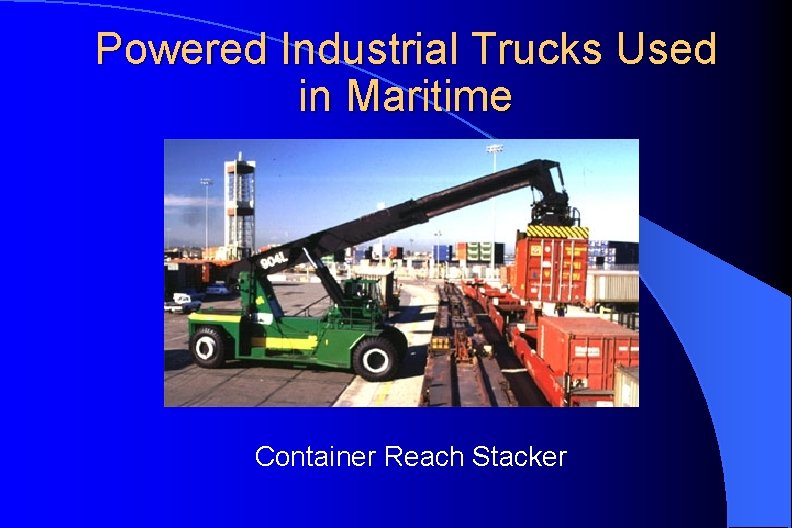 Powered Industrial Trucks Used in Maritime Container Reach Stacker 