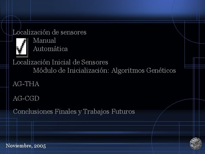Localización de sensores Manual Automática Localización Inicial de Sensores Módulo de Inicialización: Algoritmos Genéticos