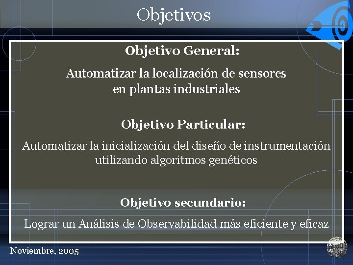 Objetivos Objetivo General: Automatizar la localización de sensores en plantas industriales Objetivo Particular: Automatizar