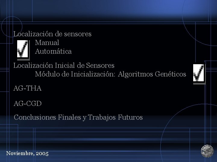 Localización de sensores Manual Automática Localización Inicial de Sensores Módulo de Inicialización: Algoritmos Genéticos