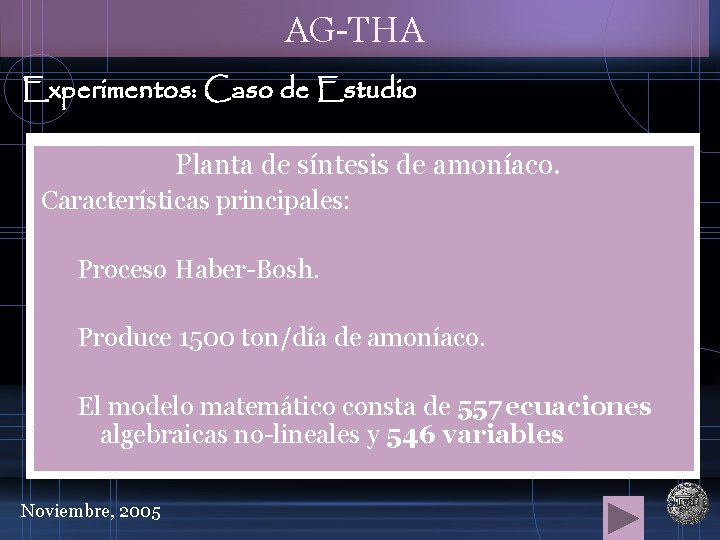 AG-THA Experimentos: Caso de Estudio Planta de síntesis de amoníaco. Características principales: Proceso Haber-Bosh.