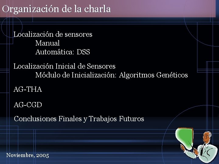 Organización de la charla Localización de sensores Manual Automática: DSS Localización Inicial de Sensores