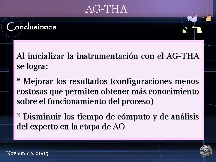 AG-THA Conclusiones Al inicializar la instrumentación con el AG-THA se logra: * Mejorar los