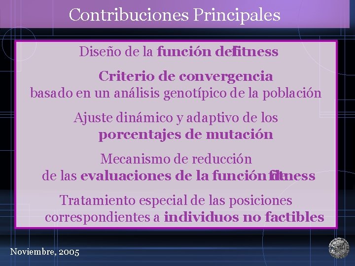 Contribuciones Principales Diseño de la función delfitness Criterio de convergencia basado en un análisis