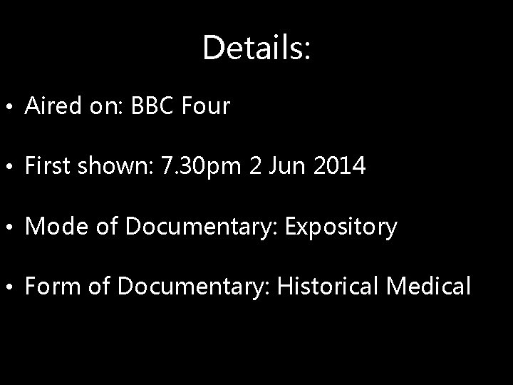 Details: • Aired on: BBC Four • First shown: 7. 30 pm 2 Jun