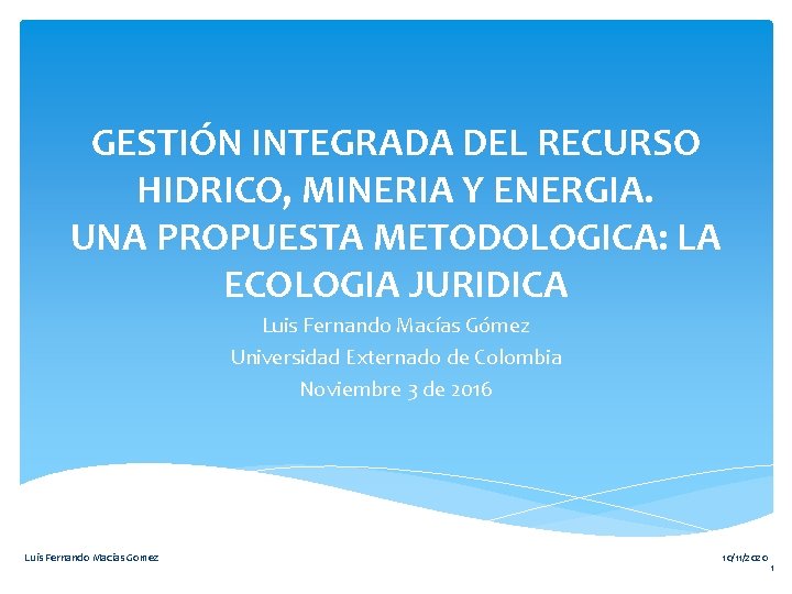 GESTIÓN INTEGRADA DEL RECURSO HIDRICO, MINERIA Y ENERGIA. UNA PROPUESTA METODOLOGICA: LA ECOLOGIA JURIDICA