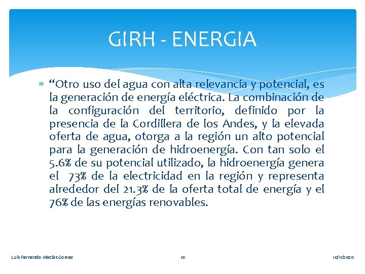 GIRH - ENERGIA “Otro uso del agua con alta relevancia y potencial, es la