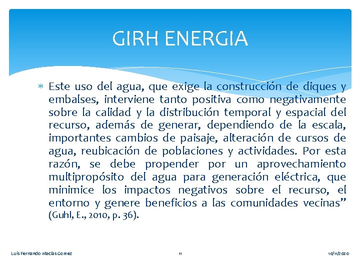 GIRH ENERGIA Este uso del agua, que exige la construcción de diques y embalses,