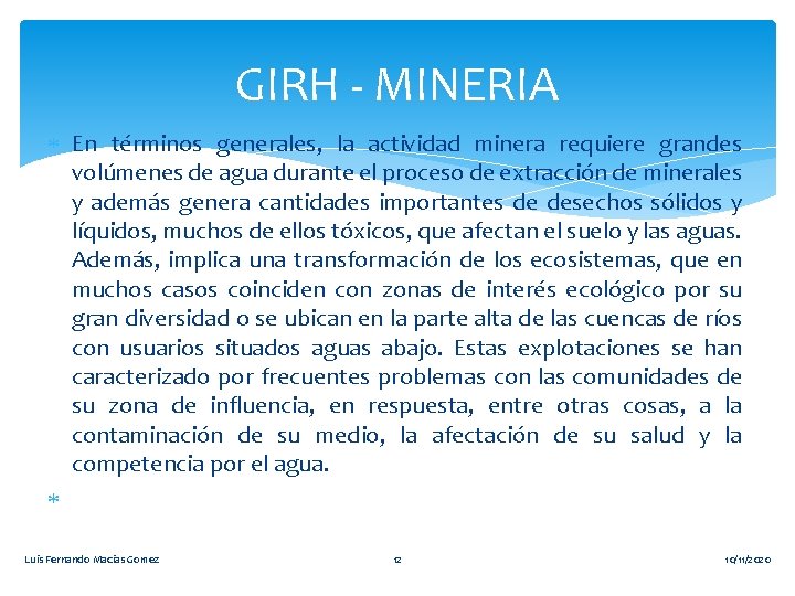 GIRH - MINERIA En términos generales, la actividad minera requiere grandes volúmenes de agua
