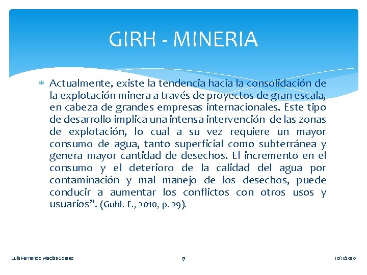 GIRH - MINERIA Actualmente, existe la tendencia hacia la consolidación de la explotación minera