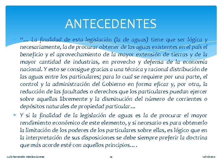 ANTECEDENTES “… La finalidad de esta legislación (la de aguas) tiene que ser lógica