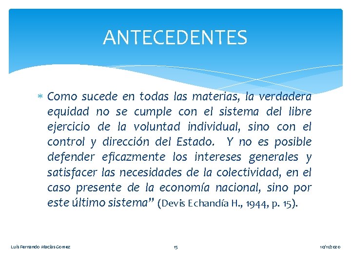 ANTECEDENTES Como sucede en todas las materias, la verdadera equidad no se cumple con