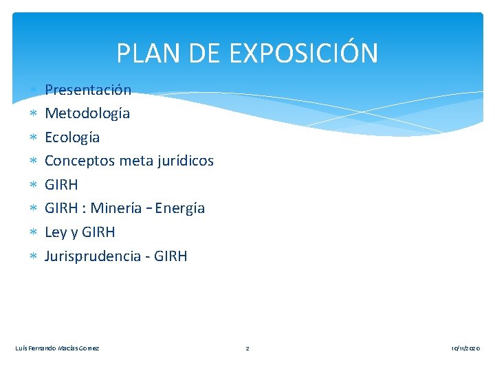 PLAN DE EXPOSICIÓN Presentación Metodología Ecología Conceptos meta jurídicos GIRH : Minería – Energía