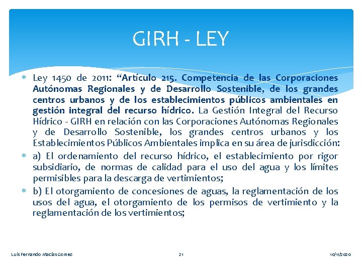 GIRH - LEY Ley 1450 de 2011: “Artículo 215. Competencia de las Corporaciones Autónomas