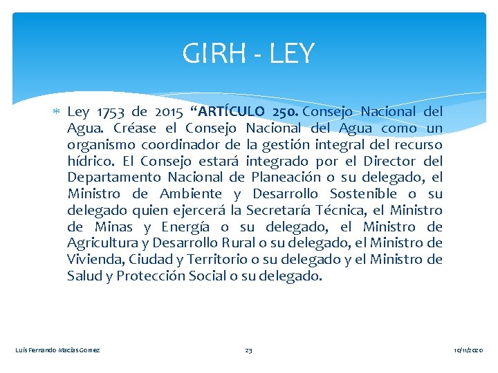 GIRH - LEY Ley 1753 de 2015 “ARTÍCULO 250. Consejo Nacional del Agua. Créase
