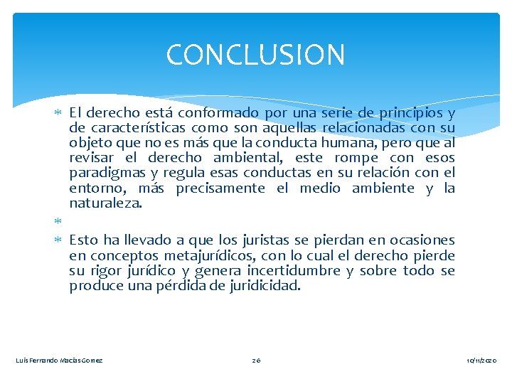 CONCLUSION El derecho está conformado por una serie de principios y de características como