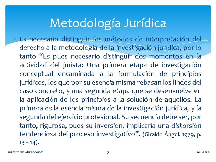 Metodología Jurídica Es necesario distinguir los métodos de interpretación del derecho a la metodología