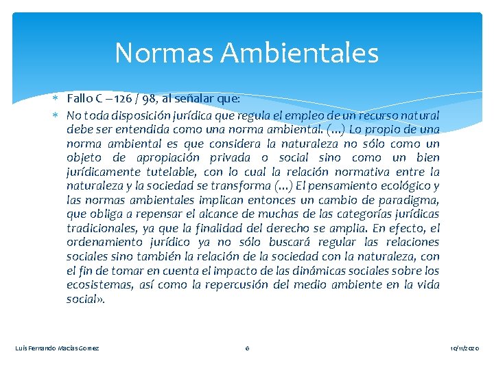 Normas Ambientales Fallo C – 126 / 98, al señalar que: No toda disposición