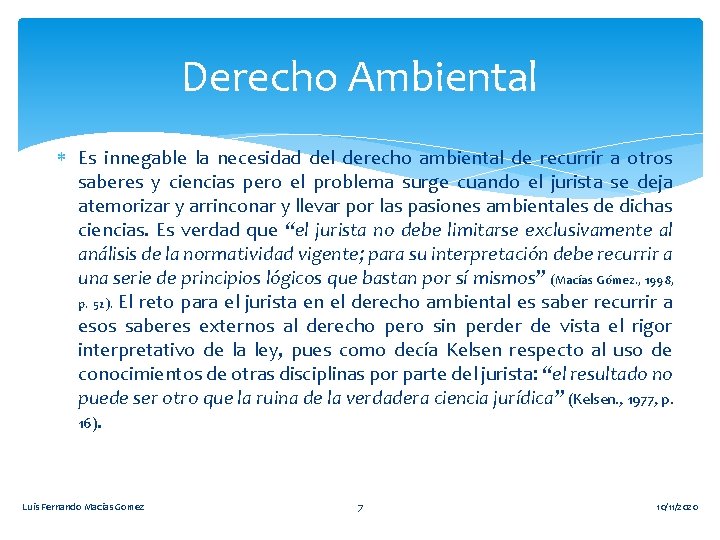 Derecho Ambiental Es innegable la necesidad del derecho ambiental de recurrir a otros saberes