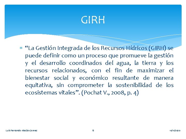 GIRH “La Gestión Integrada de los Recursos Hídricos (GIRH) se puede definir como un