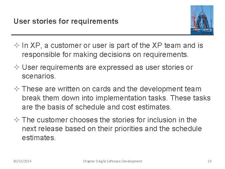 User stories for requirements ² In XP, a customer or user is part of