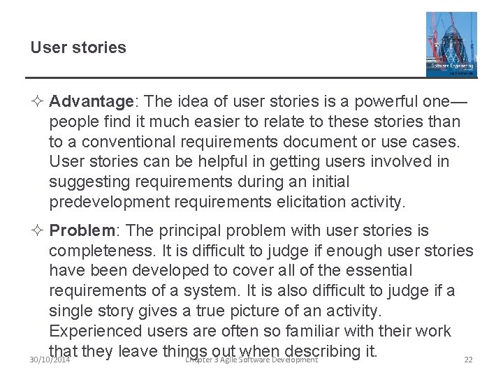 User stories ² Advantage: The idea of user stories is a powerful one— people