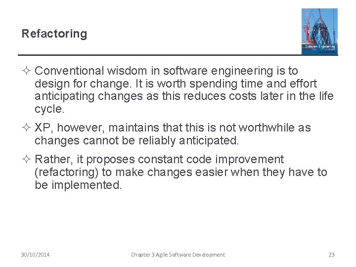 Refactoring ² Conventional wisdom in software engineering is to design for change. It is